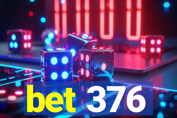 bet 376